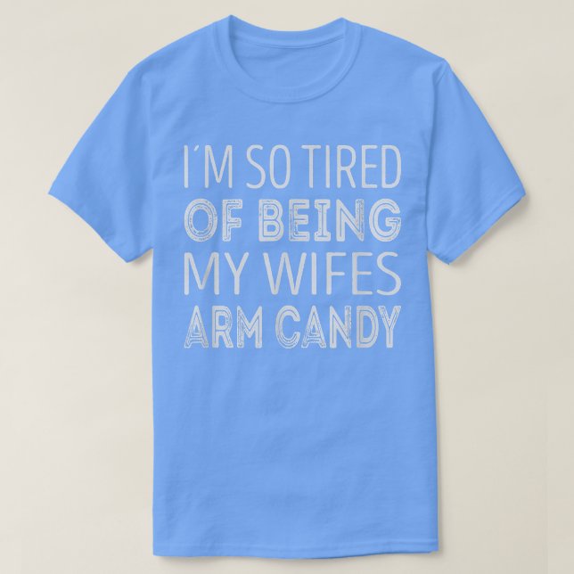 Camiseta Estoy tan cansada de ser mi esposa un caramelo (Diseño del anverso)