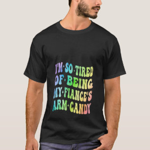 Camiseta Estoy tan cansada de ser mi prometida como un vago