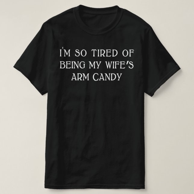Camiseta estoy tan cansado de ser el caramelo de mi esposa (Diseño del anverso)