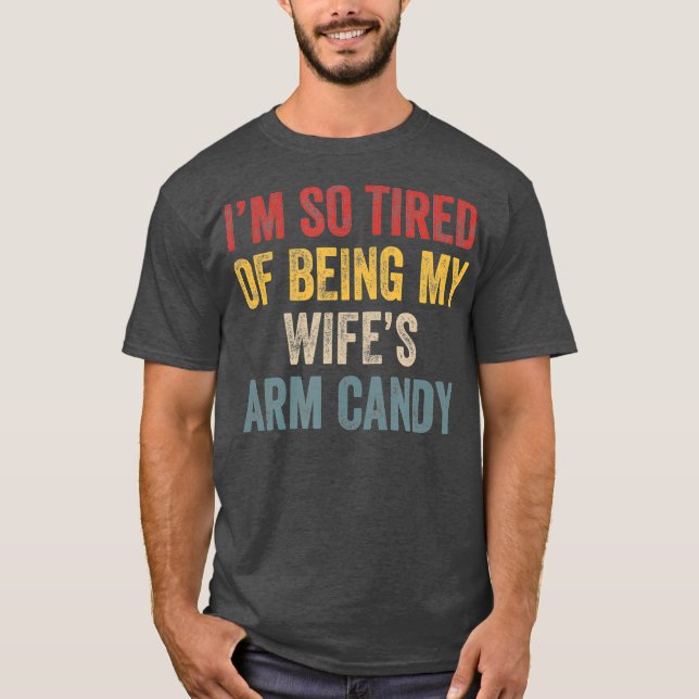 Camiseta Estoy tan cansado de ser mi esposa un dulce de car (Anverso)