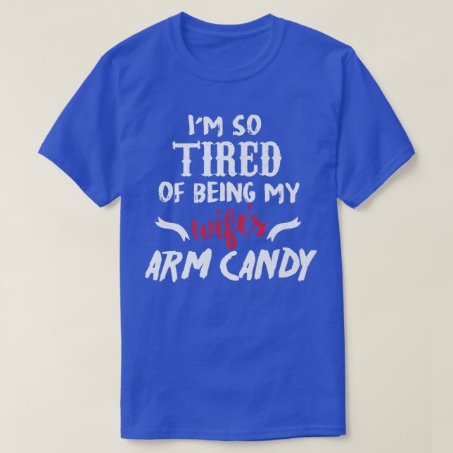 Camiseta Estoy Tan Cansado De Ser Mis Esposas Brazan Candy1 (Diseño del anverso)