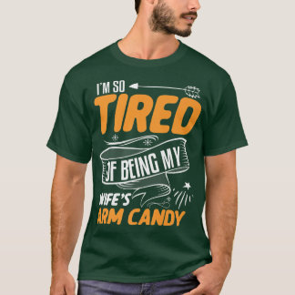 Camiseta Estoy Tan Cansado De Ser Mis Esposas Que Son Candy