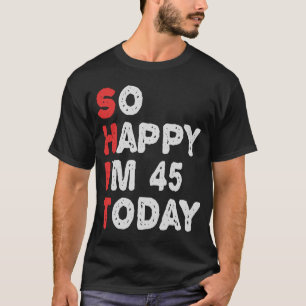 Camiseta Estoy tan feliz de estar en el 45º aniversario de 