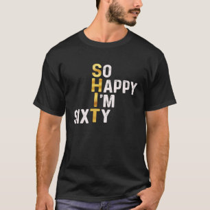 Camiseta Estoy tan feliz de ser 60 hoy divertido Humor de 6