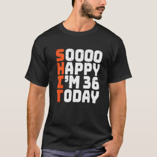 Camiseta Estoy tan feliz de tener 36 años hoy 36 cumpleaños