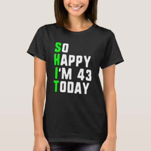 Camiseta Estoy tan feliz de tener 43 años hoy, pun de 43 añ