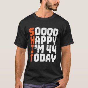 Camiseta Estoy tan feliz de tener 44 años hoy 44 cumpleaños