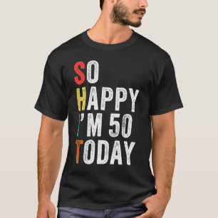 Camiseta Estoy tan feliz de tener 50 años hoy, 50.