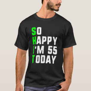 Camiseta Estoy tan feliz de tener 55 años hoy 55th Birthday