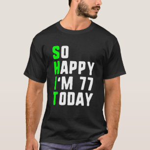 Camiseta Estoy tan feliz de tener 77 años hoy, 77º cumpleañ