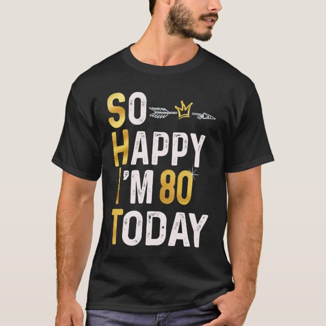 Camiseta Estoy tan feliz de tener 80 hoy en día divertido H (Anverso)