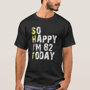 Camiseta Estoy tan feliz de tener 82 años hoy, 82º cumpleañ