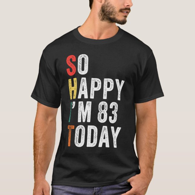 Camiseta Estoy tan feliz de tener 83 años hoy 83 (Anverso)