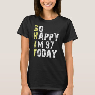 Camiseta Estoy tan feliz de tener 97 años hoy 97º cumpleaño