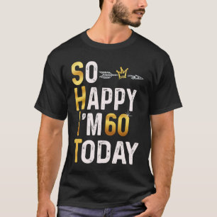 Camiseta Estoy tan feliz que hoy tengo 60 años. Humor Gol.