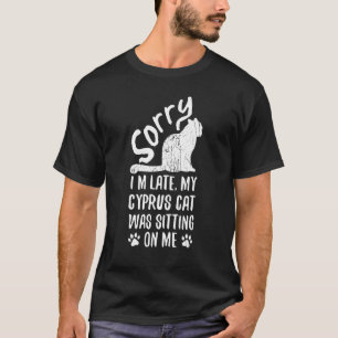 Camiseta Estoy Tarde Mi Gato De Chipre Estaba Sentado Sobre