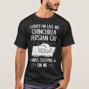 Camiseta Estoy Tarde Mi Gato Persa Chinchilla Estaba Durmie