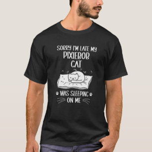 Camiseta Estoy Tarde Mi Gato Pixiebob Estaba Durmiendo Sobr
