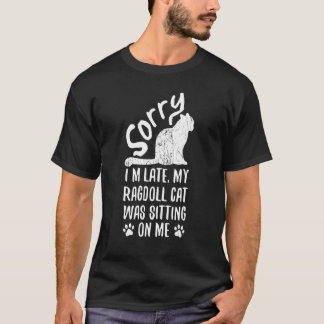 Camiseta Estoy Tarde Mi Gato Ragdoll Estaba Sentado Sobre M