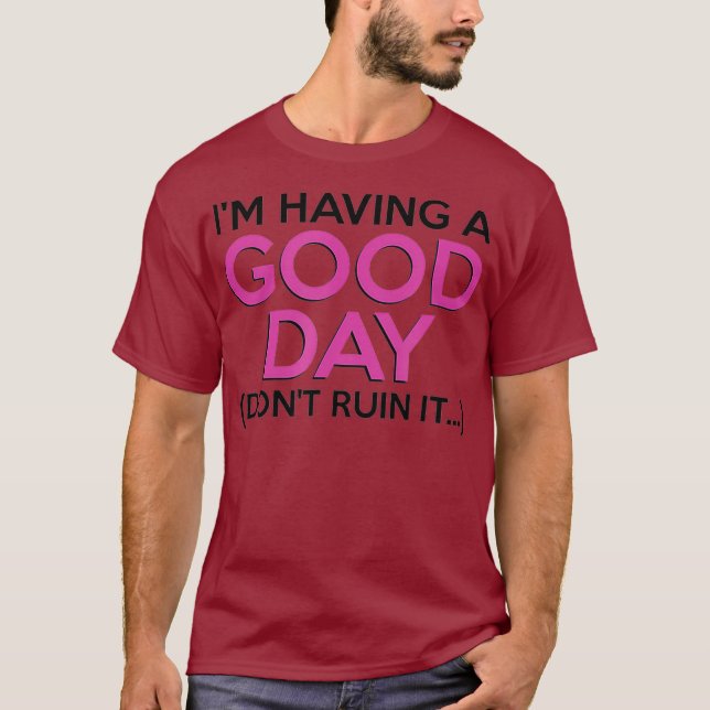 Camiseta Estoy Teniendo Un Buen Día, No Lo Arruinen, Gracio (Anverso)