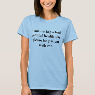 Camiseta estoy teniendo un mún día de la salud mental