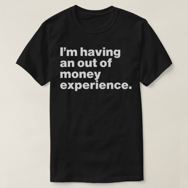 Camiseta Estoy teniendo una experiencia de dinero extra div (Diseño del anverso)