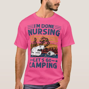 Camiseta Estoy Terminado Enfermería Vamos Camping Gracioso
