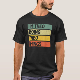 Camiseta Estoy Theo Haciendo Theo Things Funny Personalized