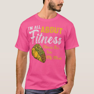 Camiseta Estoy todo sobre el taco de fitness Fitness en mi 