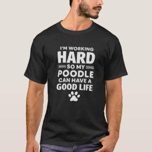 Camiseta Estoy trabajando duro, así que mi raza de perro ca