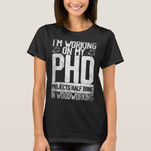 Camiseta Estoy trabajando en mis proyectos de doctorado a m