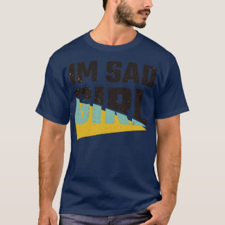 Camiseta Estoy triste chica
