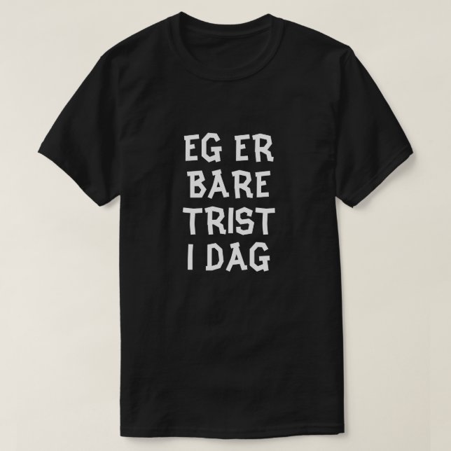 Camiseta Estoy triste hoy en negro noruego (Diseño del anverso)