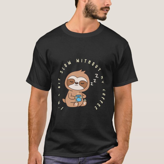Camiseta Estoy Un Poco Lento Sin Mi Café Lento Lento Lento  (Anverso)