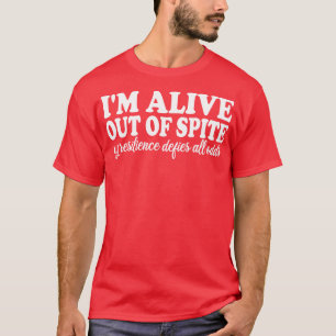Camiseta estoy vivo a pesar de que mi resiliencia desafía t