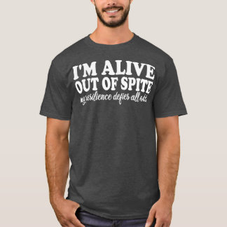 Camiseta estoy vivo a pesar de que mi resiliencia desafía t