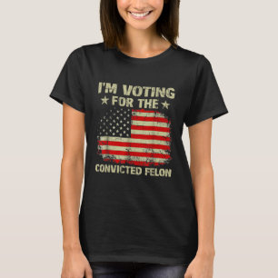 Camiseta Estoy Votando Por El Condenado Felon Us Flag Trump