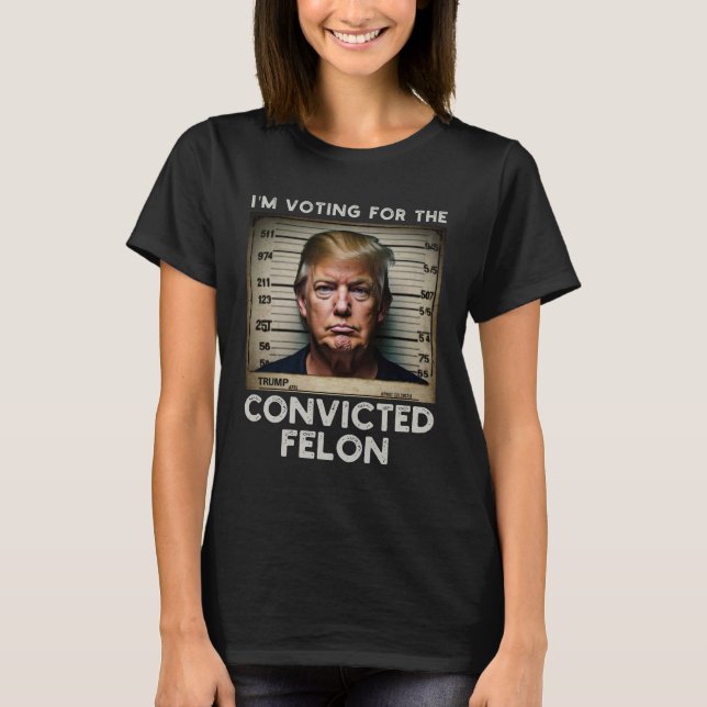 Camiseta Estoy votando por el convicto Felon Trump Mugshot (Anverso)