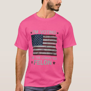 Camiseta Estoy votando por el convicto Felon USA Funny Poli