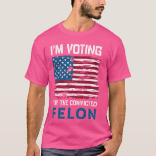 Camiseta Estoy votando por el convicto Felon USA Funny Poli