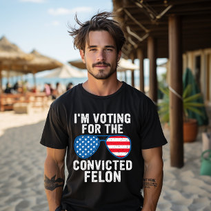 Camiseta Estoy votando por el delincuente convicto