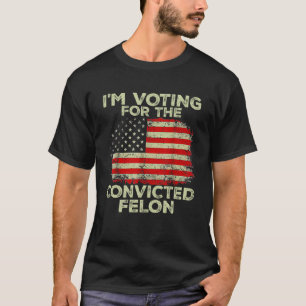 Camiseta Estoy votando por el delincuente convicto divertid