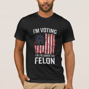 Camiseta Estoy votando por el delincuente convicto Pro Trum