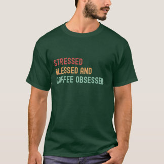 Camiseta Estrés, bendecido y obsesionado con el café