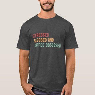 Camiseta Estrés, bendecido y obsesionado con el café