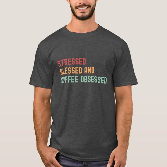 Camiseta Estrés, bendecido y obsesionado con el café (Anverso)