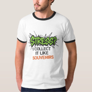 Camiseta ¿Estrés? Colecciono como recuerdos - Graffiti Des