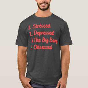 Camiseta Estrés Deprimido Por El Big Bang Obsesionado