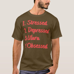Camiseta Estrés Deprimido Uluru Obsesionado