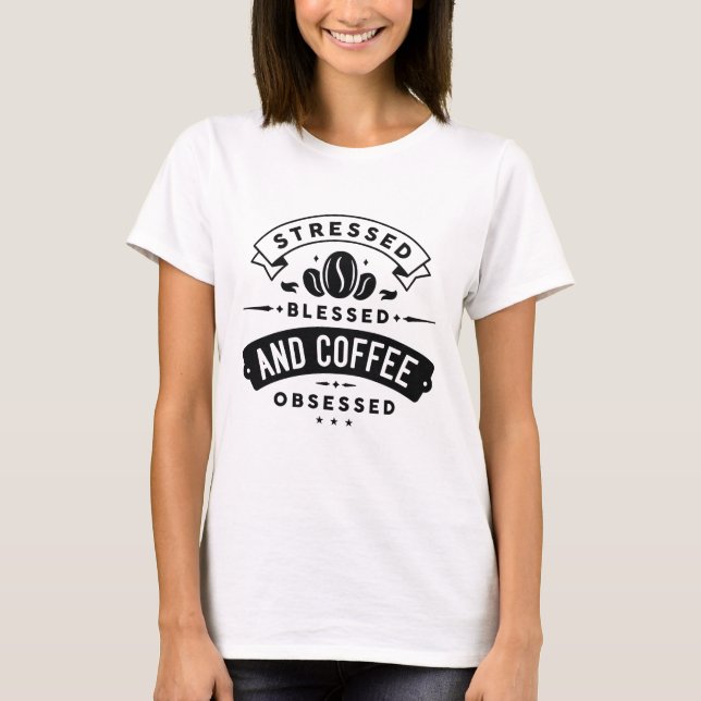 Camiseta Estresada Bendecida Y Obsesionada Con El Café (Anverso)